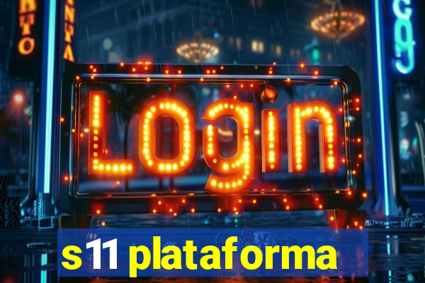 s11 plataforma